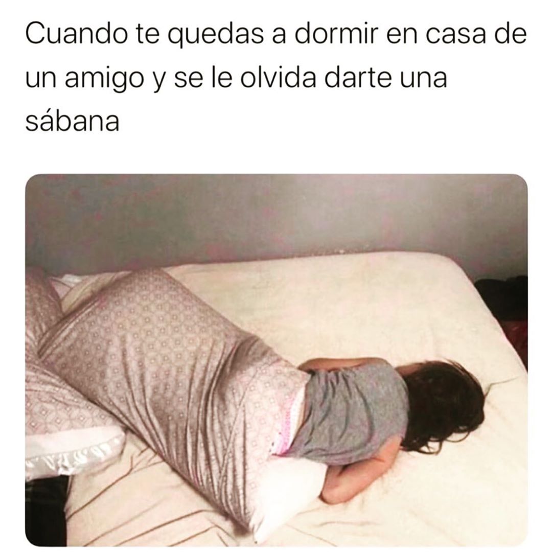 Cuando Te Quedas A Dormir En Casa De Un Amigo Y Se Le Olvida Darte Una