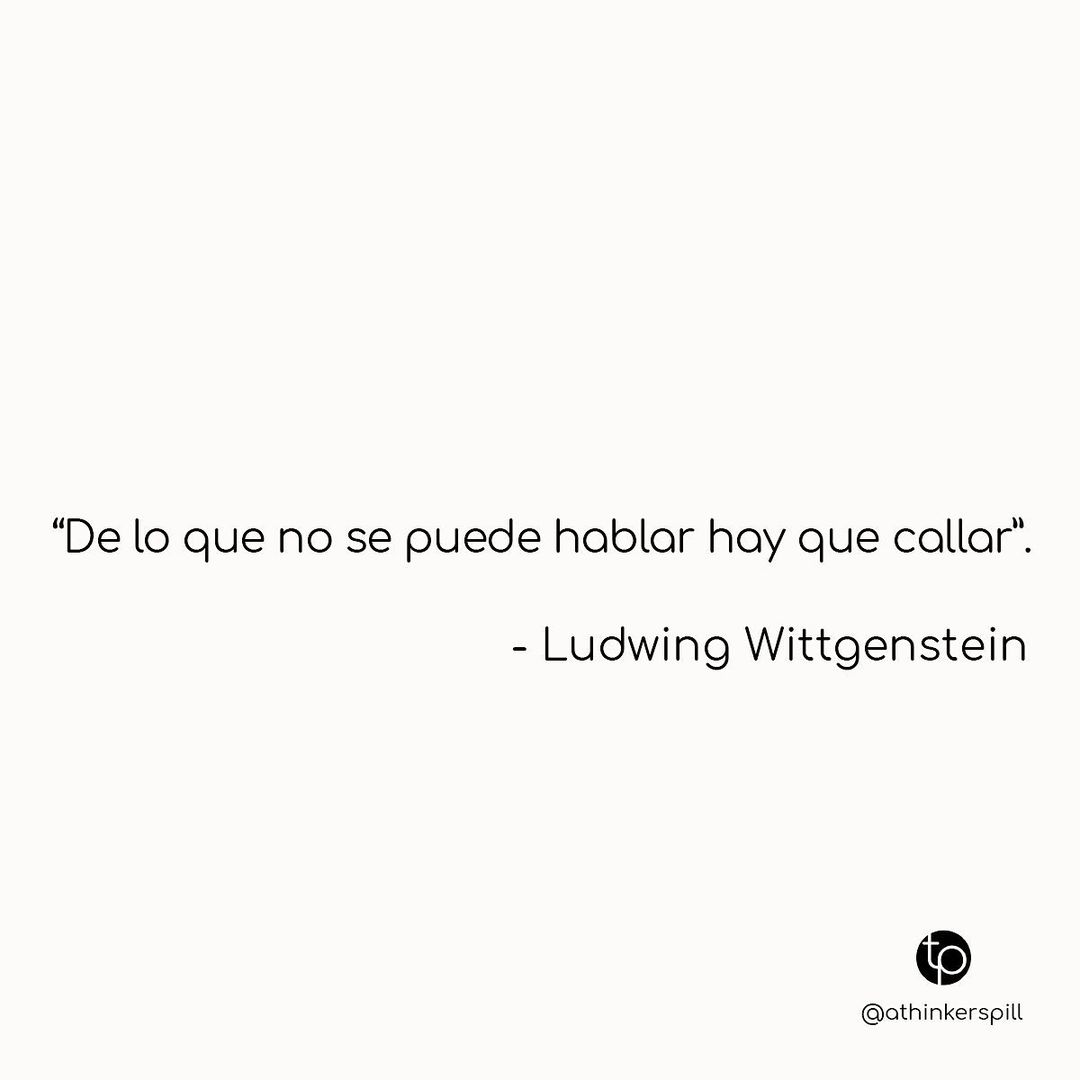 De Lo Que No Se Puede Hablar Hay Que Callar Ludwig Wittgenstein