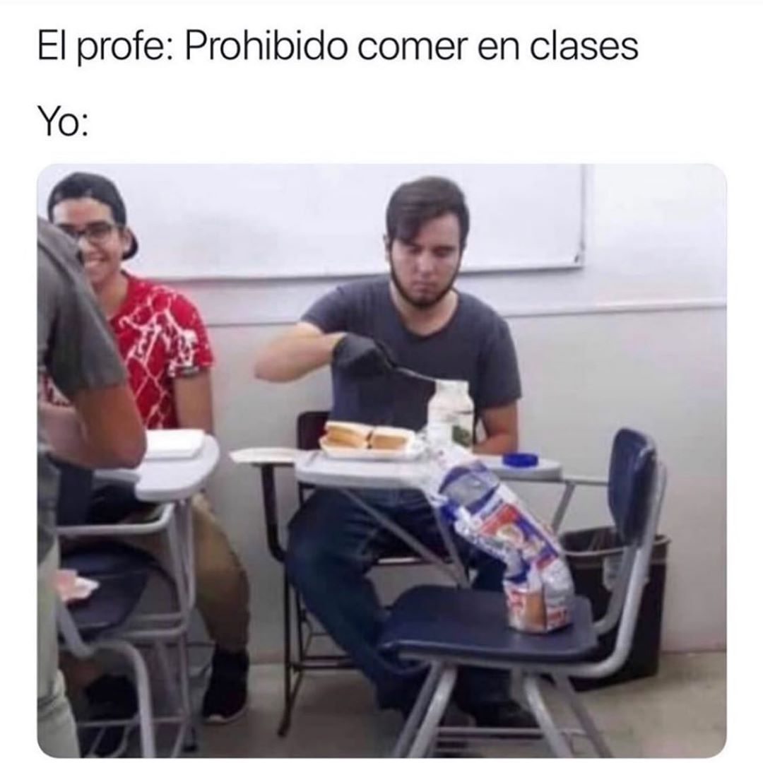 El Profe Prohibido Comer En Clases Yo Memes