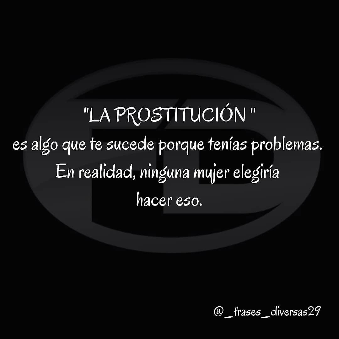 La Prostituci N Es Algo Que Te Sucede Porque Ten As Problemas En