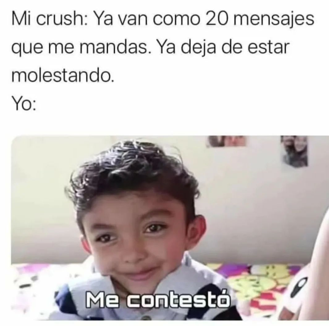 Mi Crush Ya Van Como 20 Mensajes Que Me Mandas Ya Deja De Estar