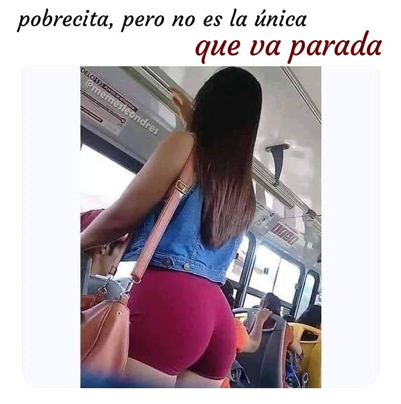 Pobrecita pero no es la única que va parada Memes