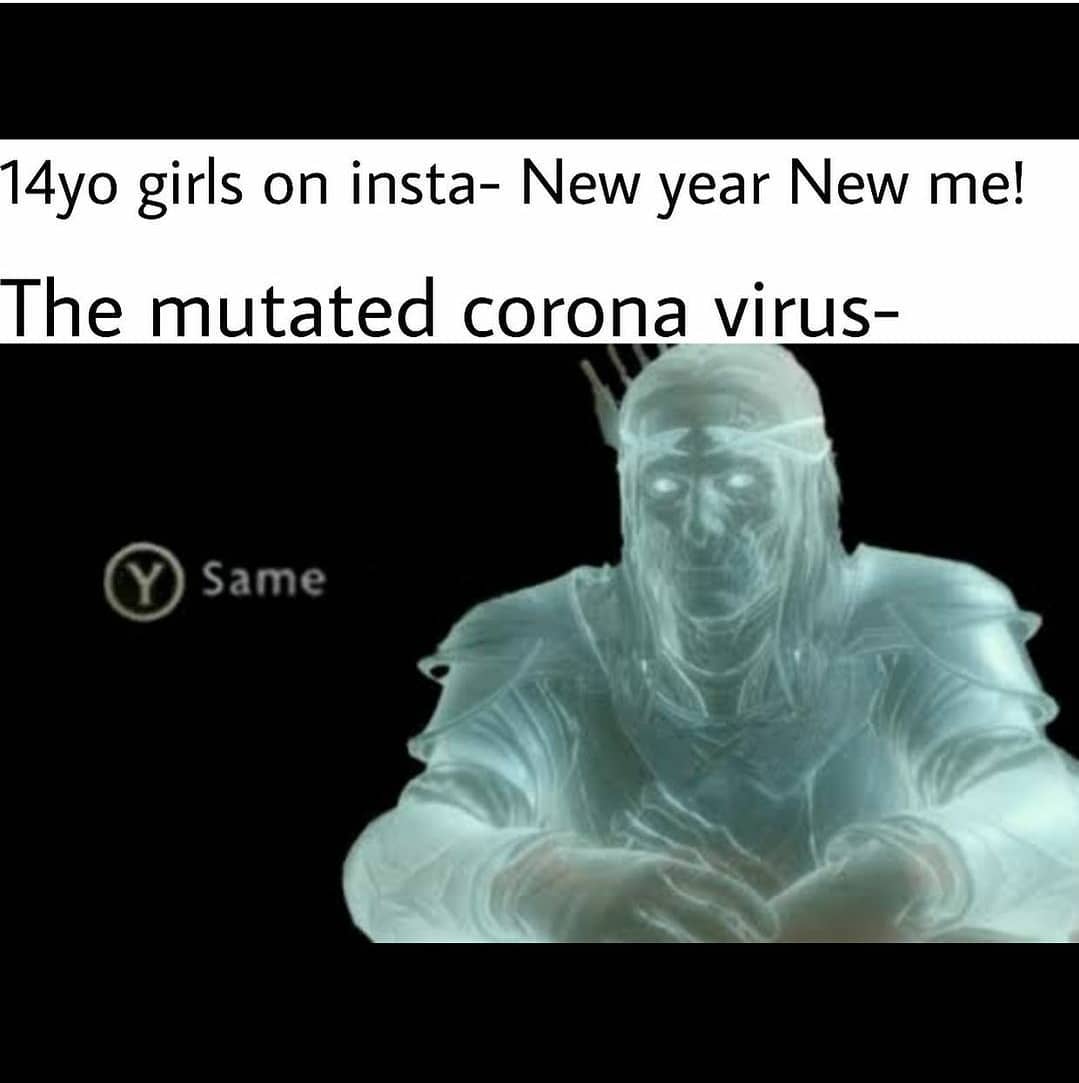 14yo girls on insta- New year New me!  The mutated corona virus-.