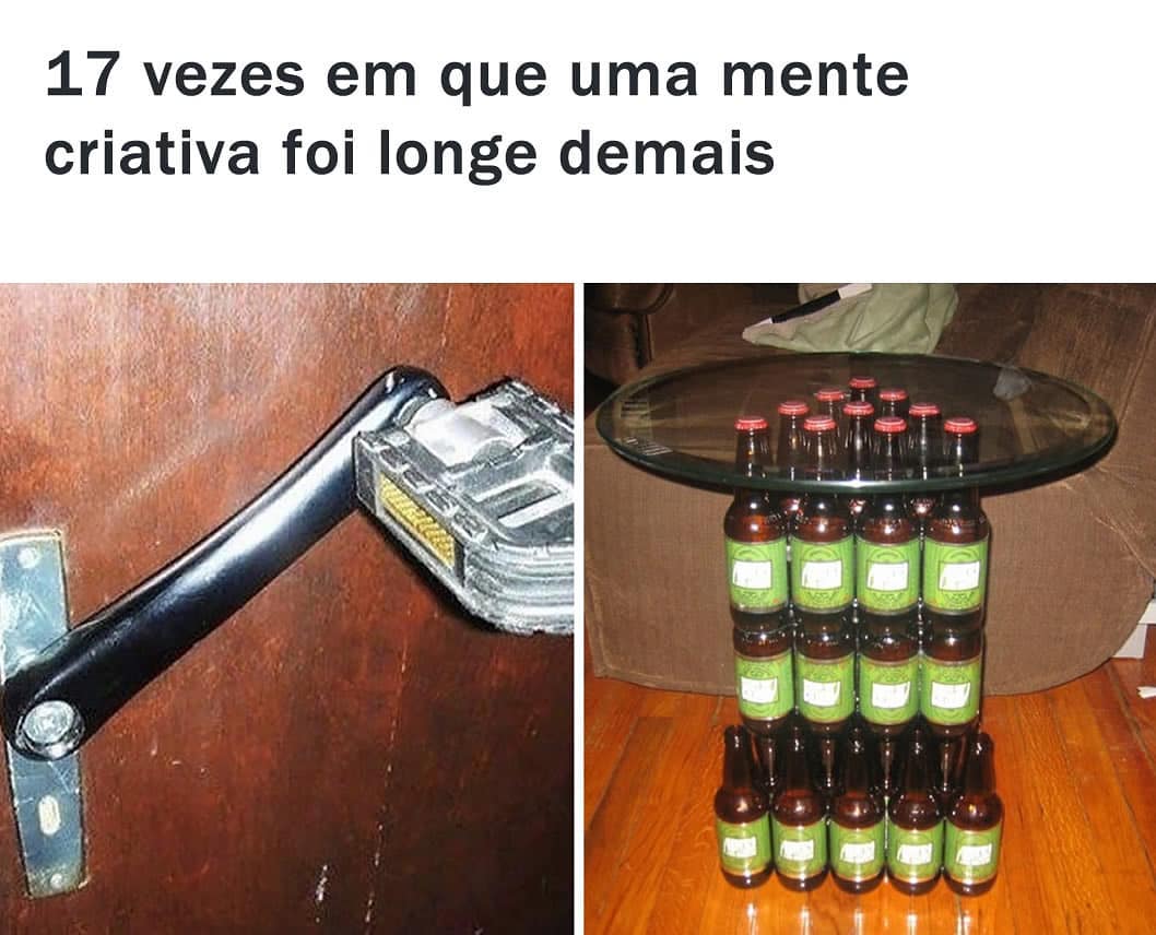 17 Vezes Em Que Uma Mente Criativa Foi Longe Demais Memes 7951