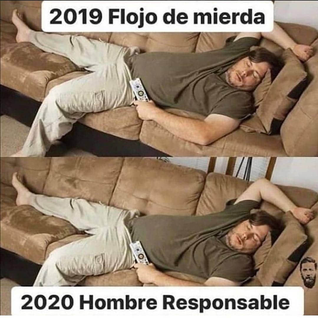 2019 Flojo de mierda. / 2020 Hombre responsable.