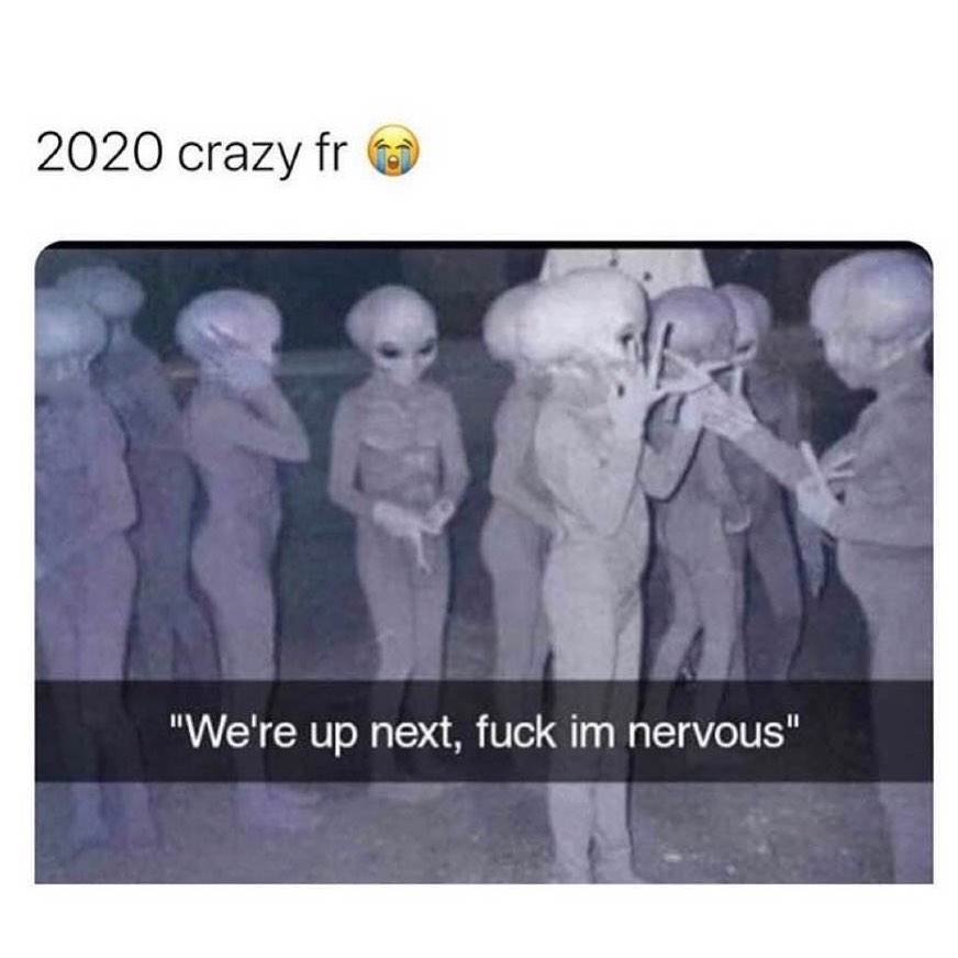 2020 crazy fr "We're up next, fuck im nervous".