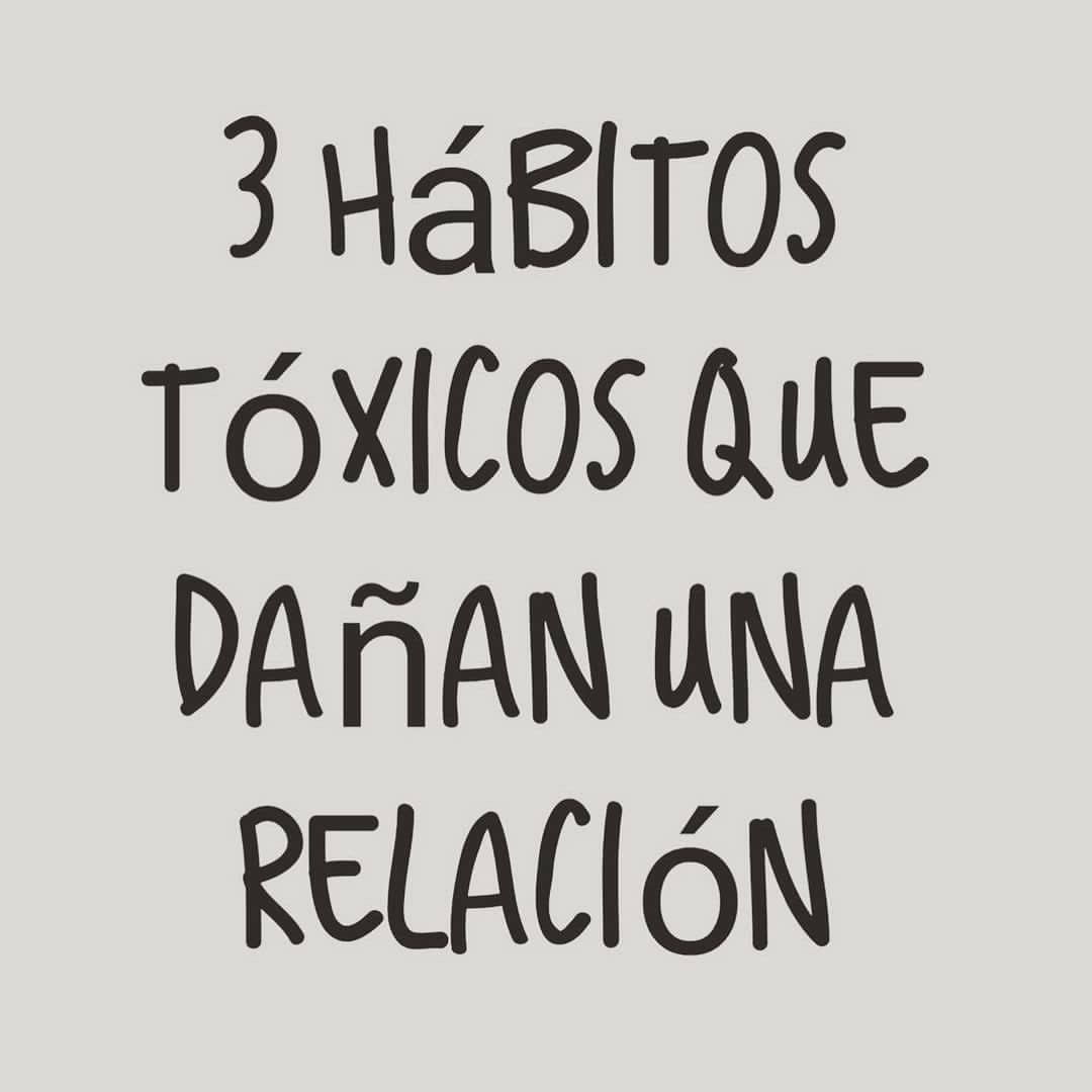 3 Hábitos Tóxicos Que Dañan Una Relación Frases 2584