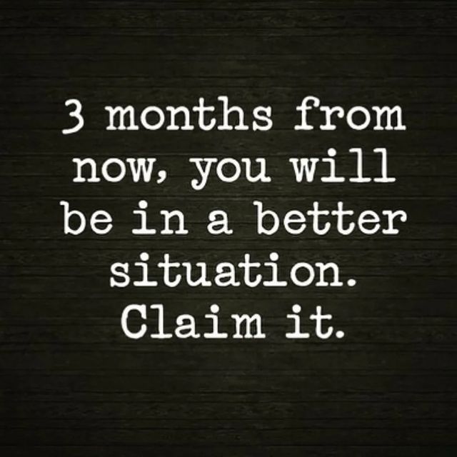 3-months-from-now-you-will-be-in-a-better-situation-claim-it-phrases