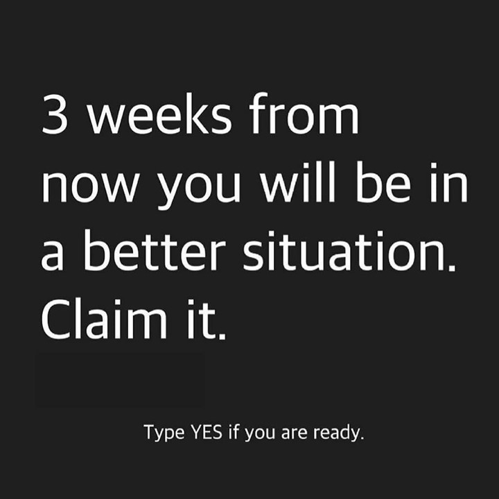 3-weeks-from-now-you-will-be-in-a-better-situation-claim-it-type-yes