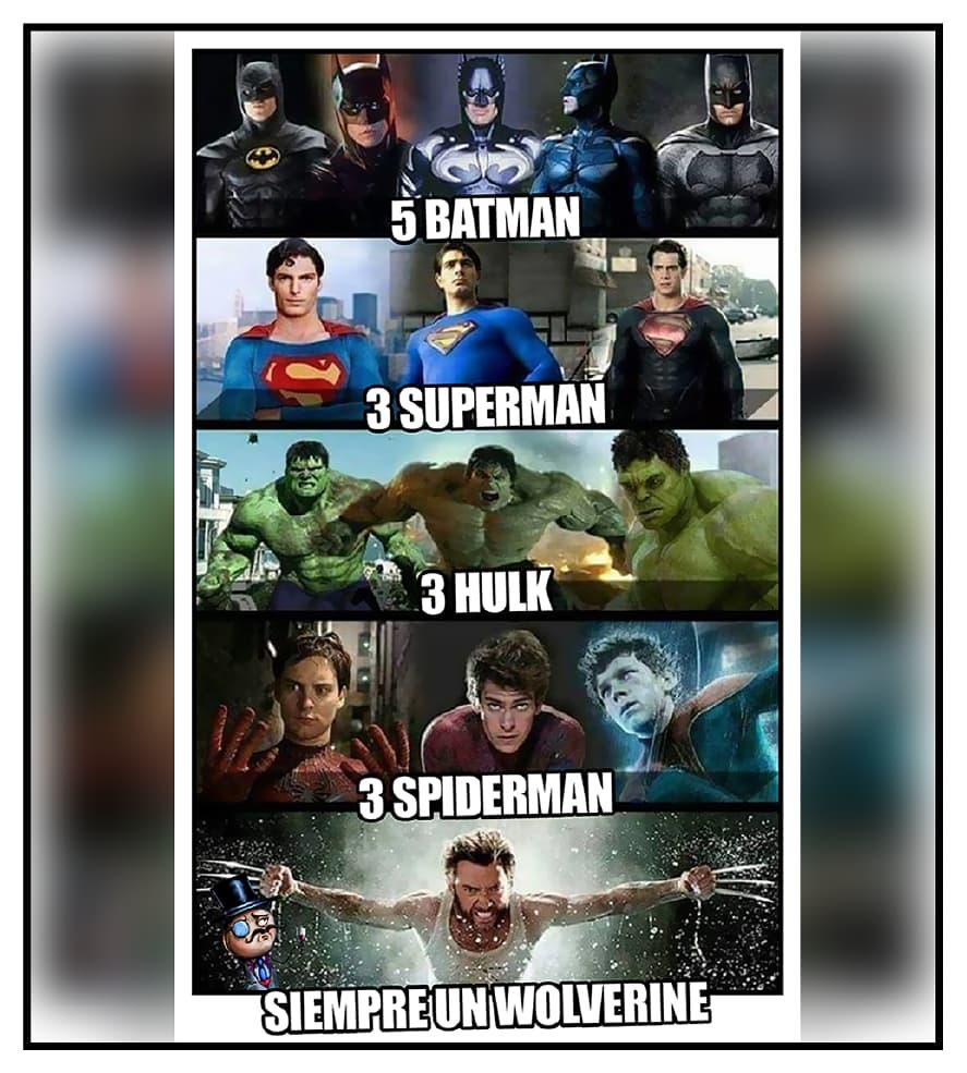 5 batman 3 superman 3 hulk 3 spiderman Siempre un wolverine.