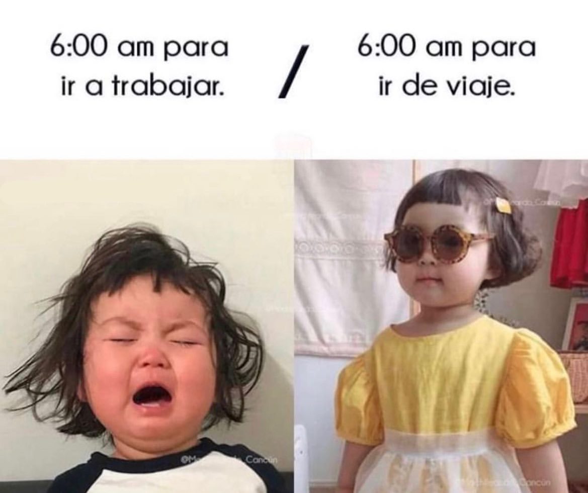 6:00 am para ir a trabajar. / 6:00 am para ir de viaje.