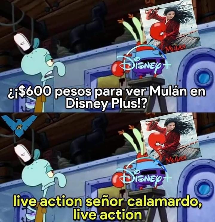 ¿¡600 pesos para ver Mulán en Disney Plus!?  Live action señor Calamardo, live action.