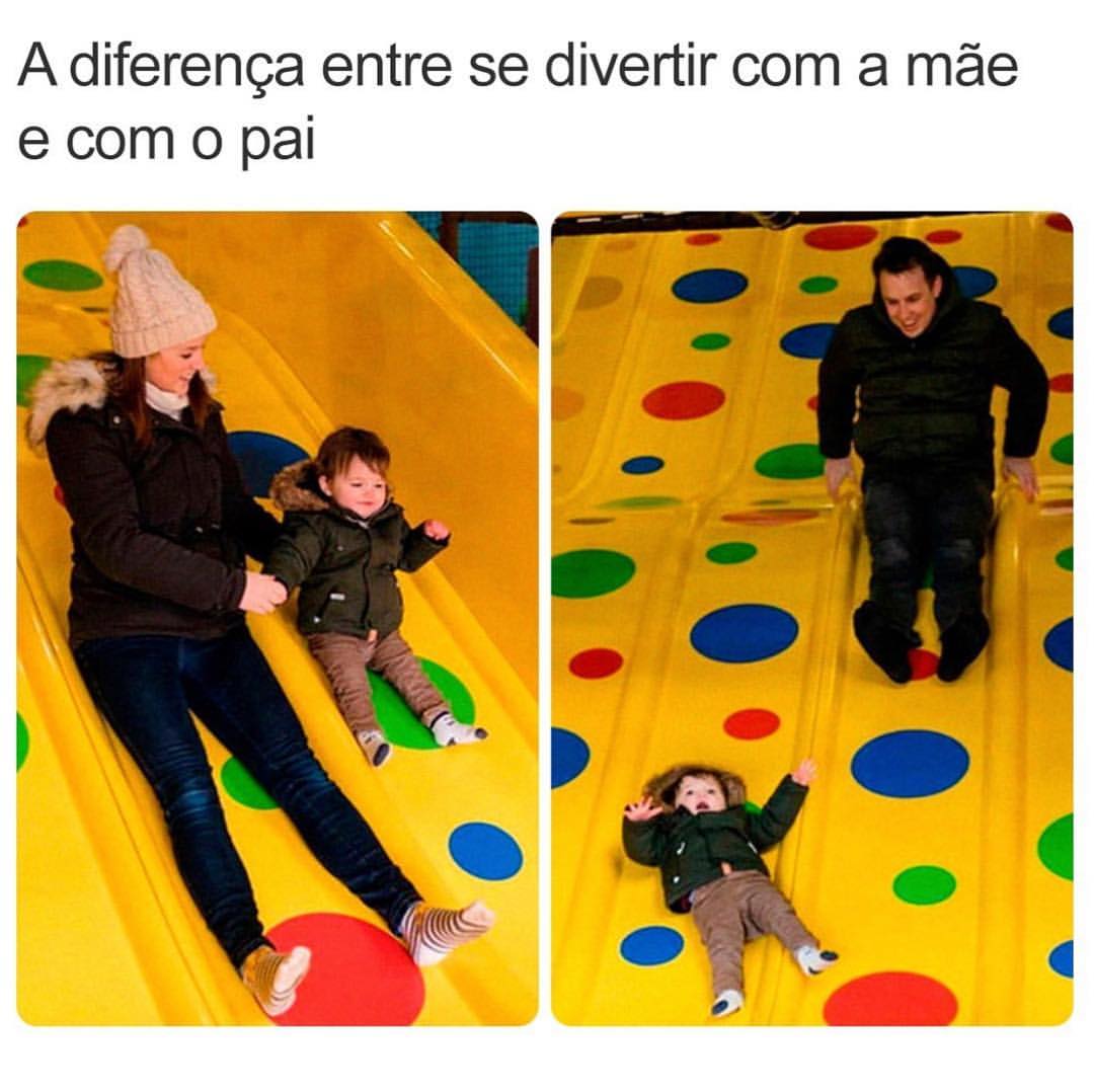 A diferença entre se divertir com a mãe e com o pai.