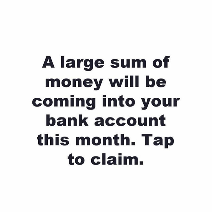 A large sum of money will be coming into your bank account this month ...