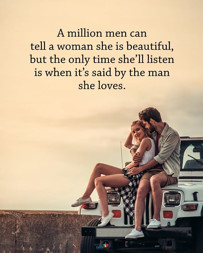 A Million Men Can Tell A Woman She Is Beautiful But The Only Time She