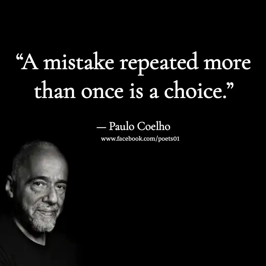  A Mistake Repeated More Than Once Is A Choice Paulo Coelho Phrases