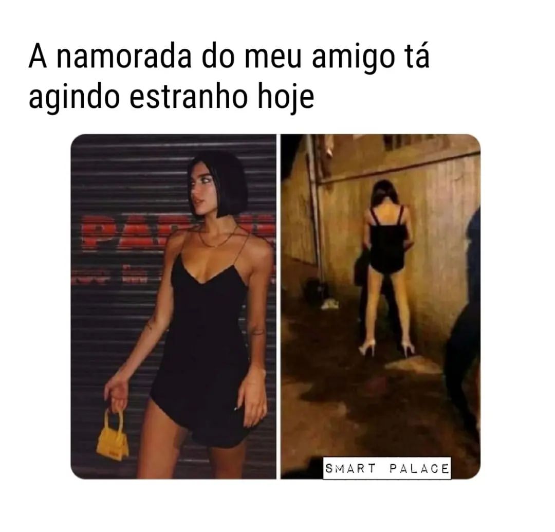 A Namorada Do Meu Amigo Tá Agindo Estranho Hoje Memes 9320