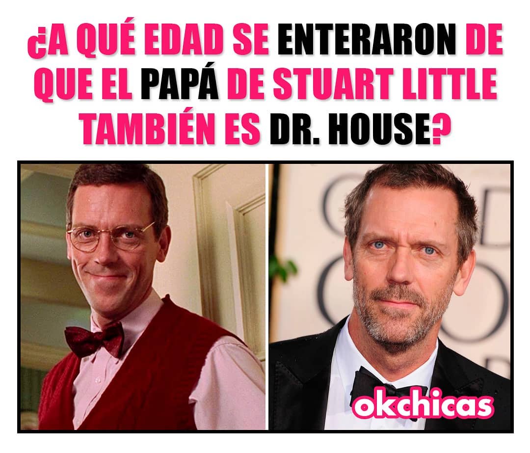 ¿A qué edad se enteraron de que el papá de Stuart Little también es Dr. House?