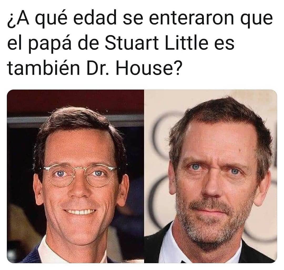 ¡A qué edad se enteraron que el papá de Stuart Little es también Dr. House?