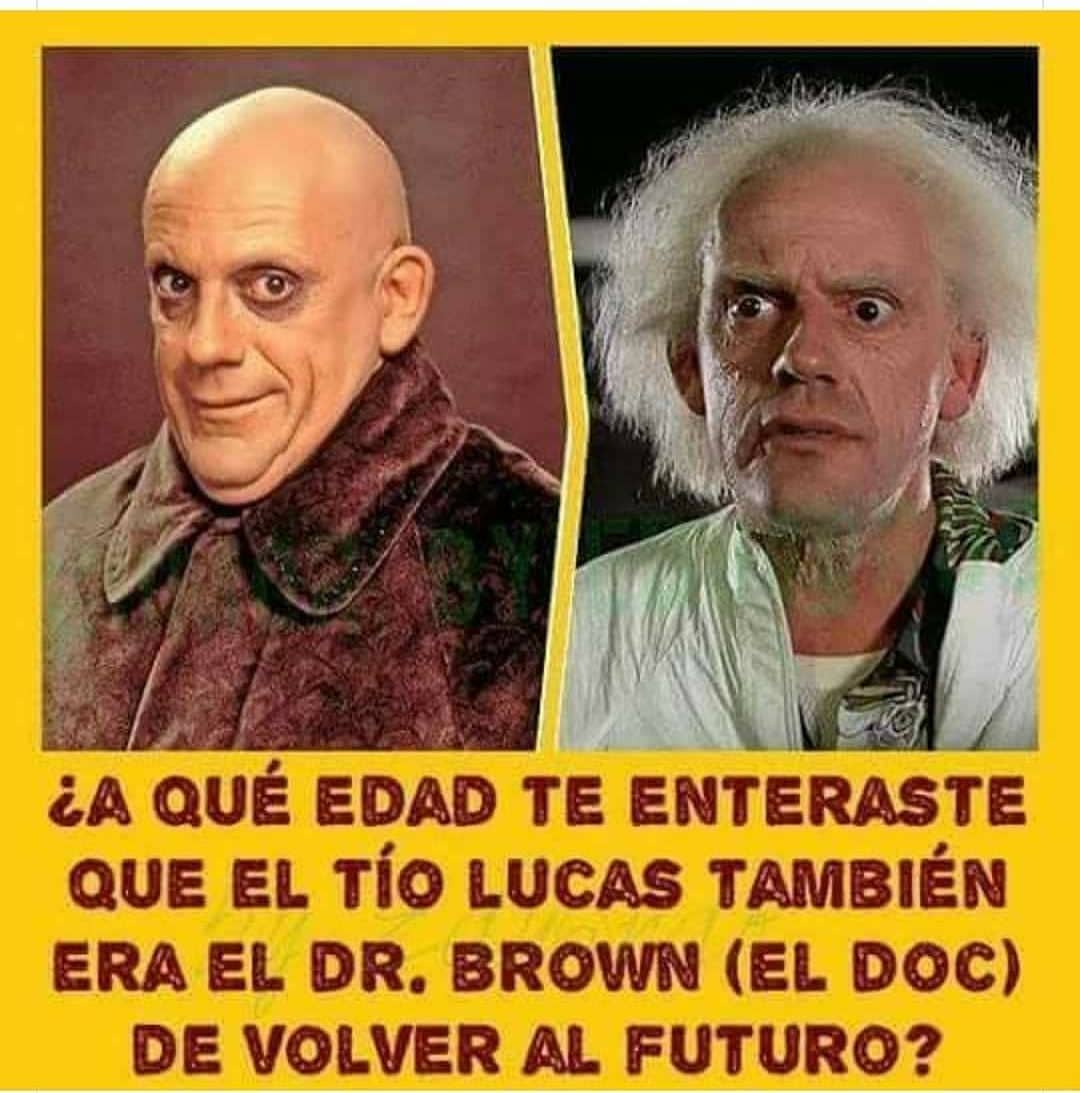 ¿A qué edad te enteraste que el tío Lucas también era el Dr. Brown (El Doc) de volver al futuro?
