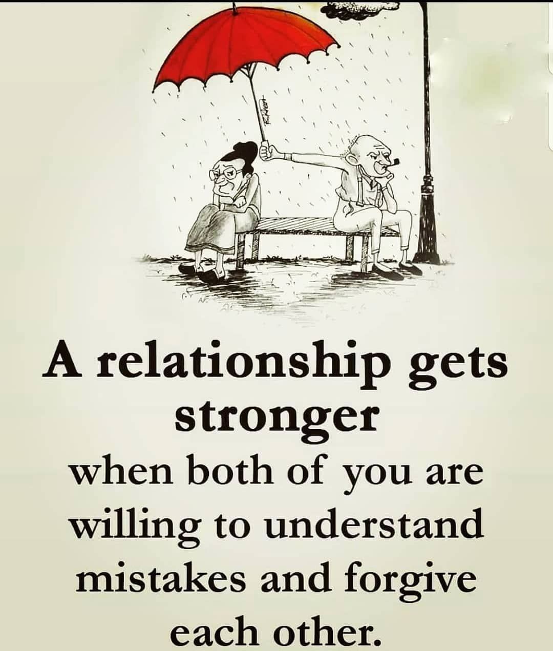 A relationship gets stronger when both of you are willing to understand mistakes and forgive each other.