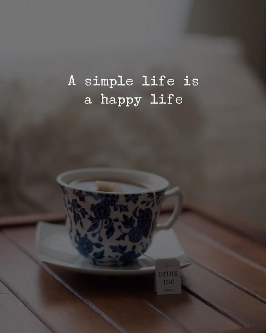 A simple life is a happy life.
