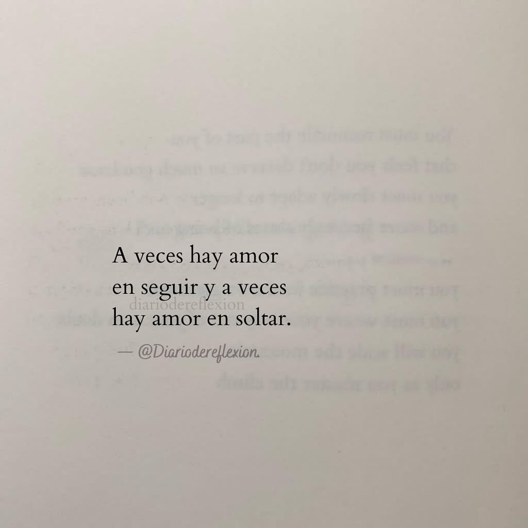 A veces hay amor en seguir a veces hay amor en soltar.