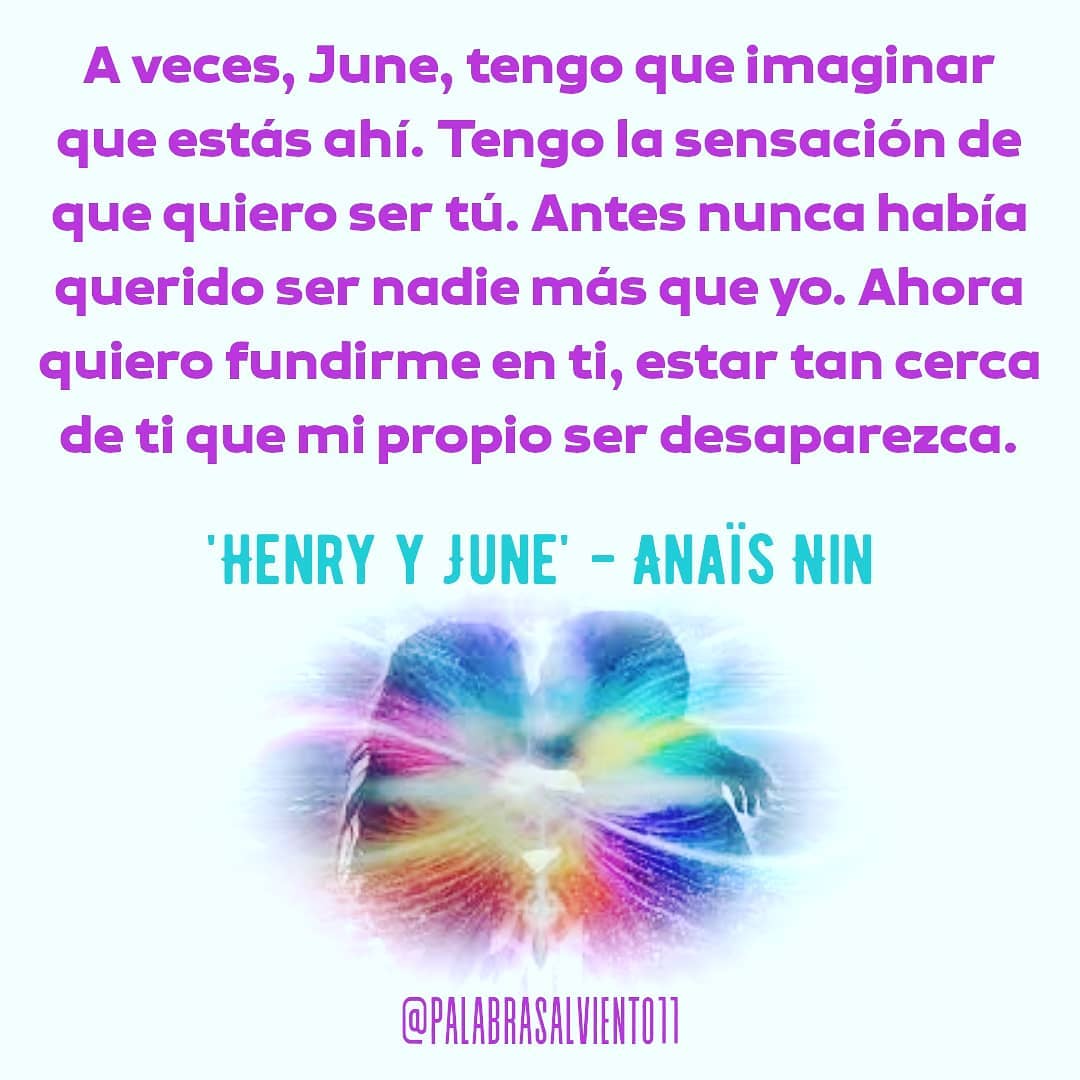 A veces, June, tengo que imaginar que estás ahí. Tengo la sensación de que quiero ser tú. Antes nunca había querido ser nadie más que yo. Ahora quiero fundirme en ti, estar tan cerca de ti que mi propio ser desaparezca.