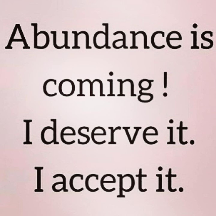 Abundance is coming! I deserve it. I accept it.