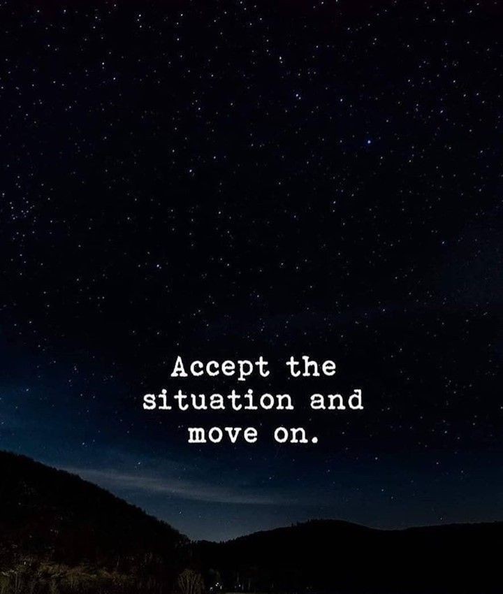Accept the situation and move on.