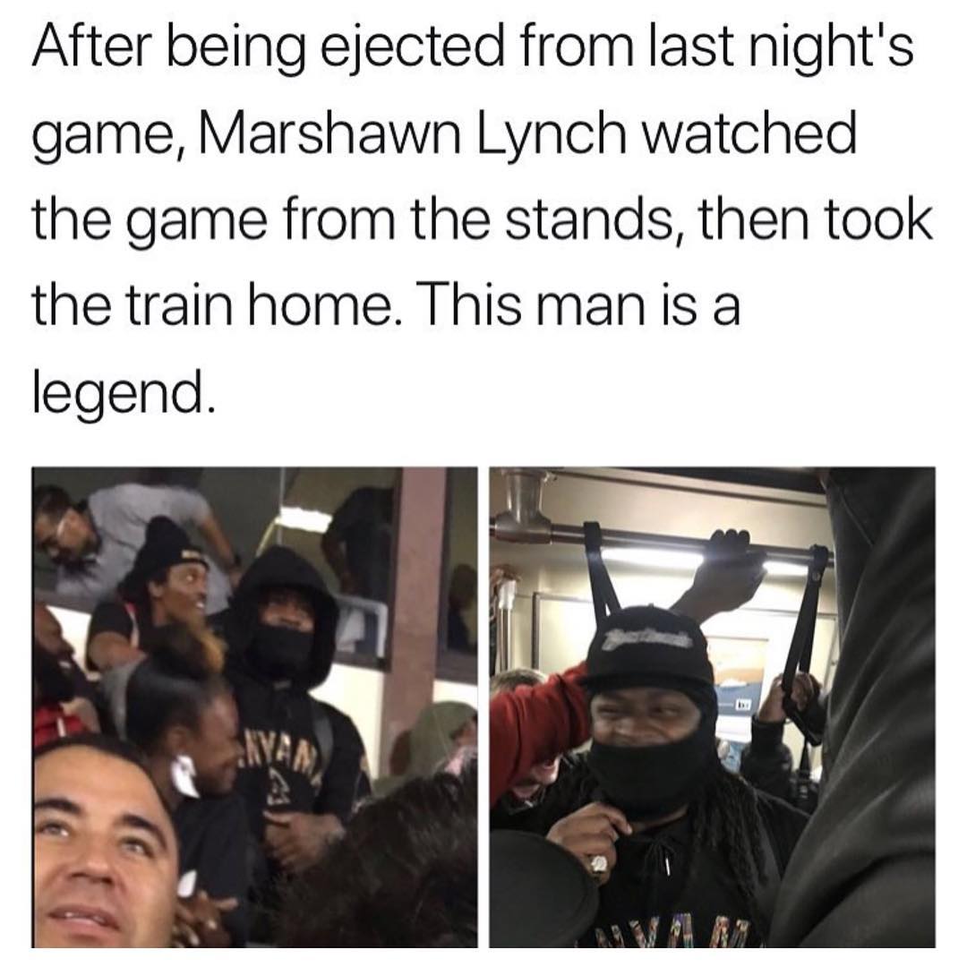 After being ejected from last night's game, Marshawn Lynch watched the game from the stands, then took the train home. This man is a legend.