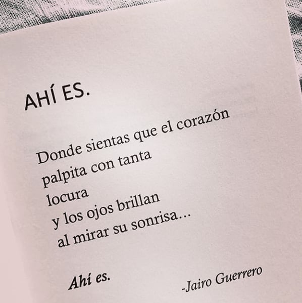 Ahí es. Donde sientas que el corazón palpita con tanta locura y los ojos brillan al mirar su sonrisa... Ahí es. Jairo Guerrero.