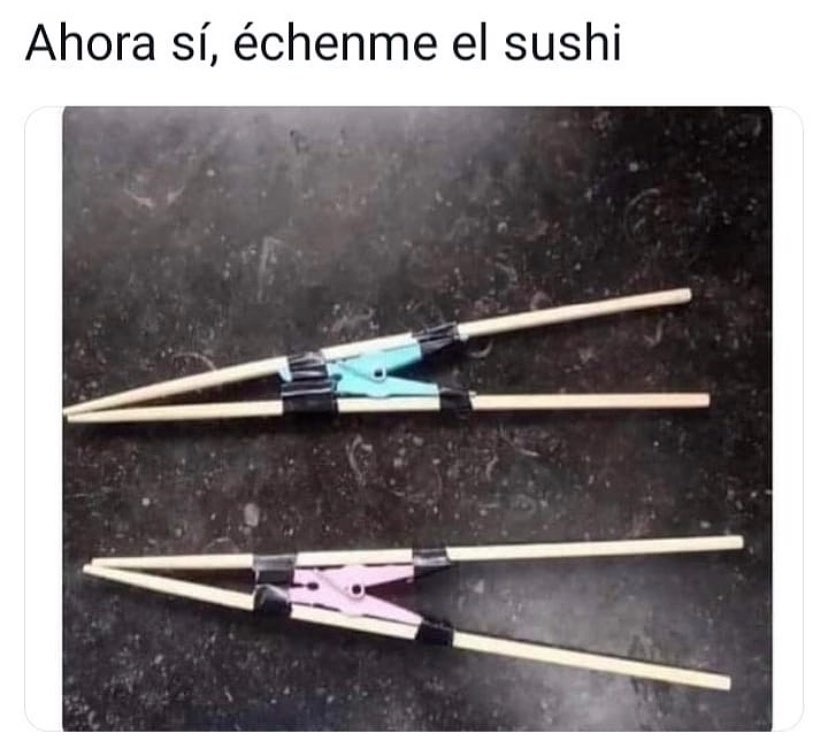Ahora sí, échenme el sushi.