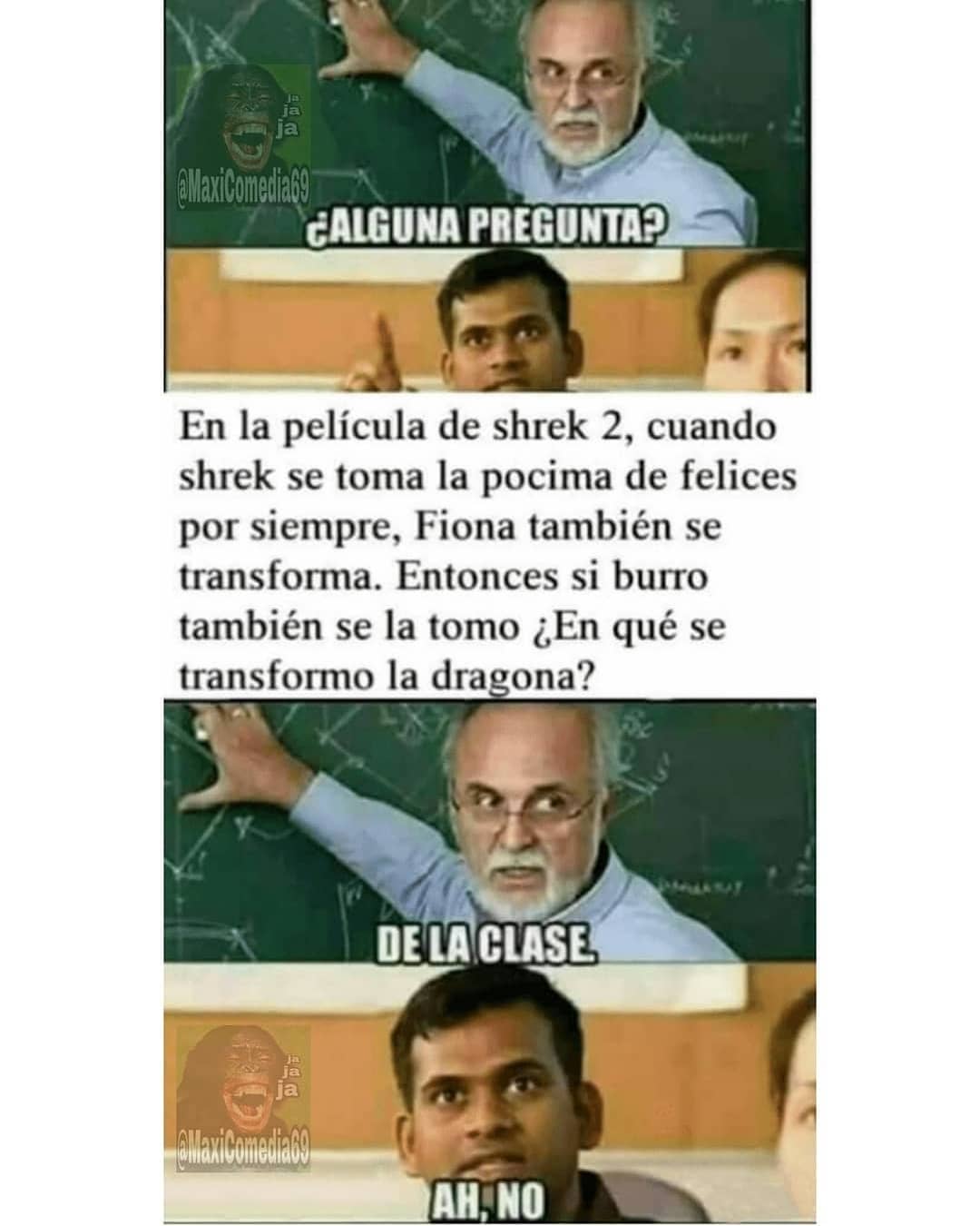 ¿Alguna pregunta? En la película de shrek 2, cuando shrek se toma la pocima de felices por siempre, Fiona también se transforma. Entonces si burro también se la tomo ¿En qué se transformo la dragona? De la clase. Ah, no.