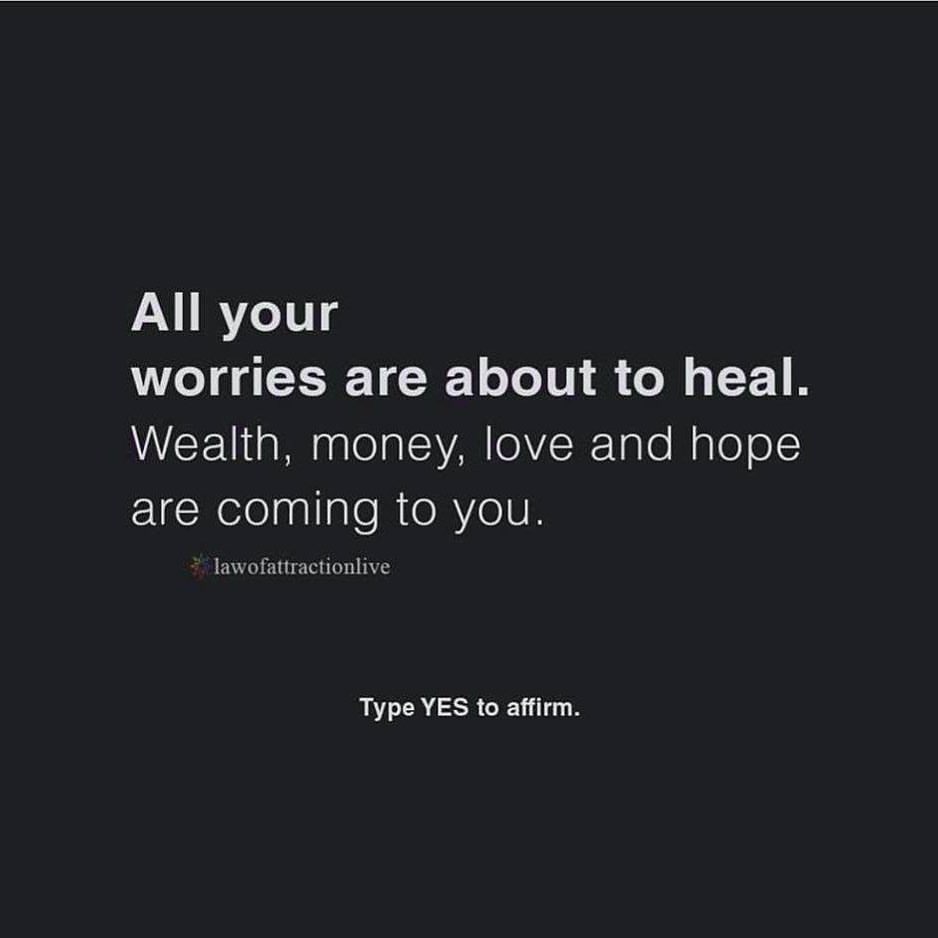 All your worries are about to heal. Wealth, money, love and hope are coming to you.