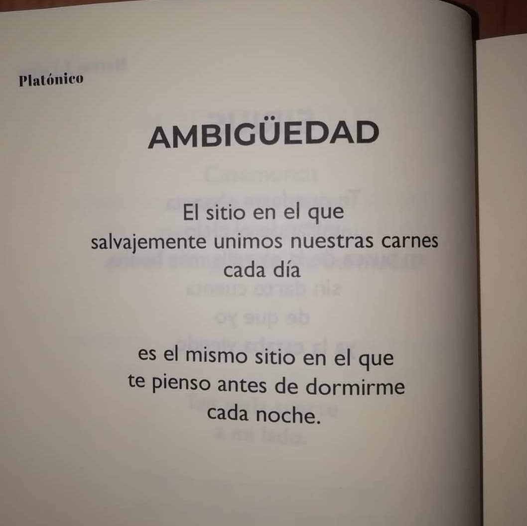 Ambigüedad. El sitio en el que salvajemente unimos nuestras carnes cada día, es el mismo sitio en el que te pienso antes de dormirme cada noche.