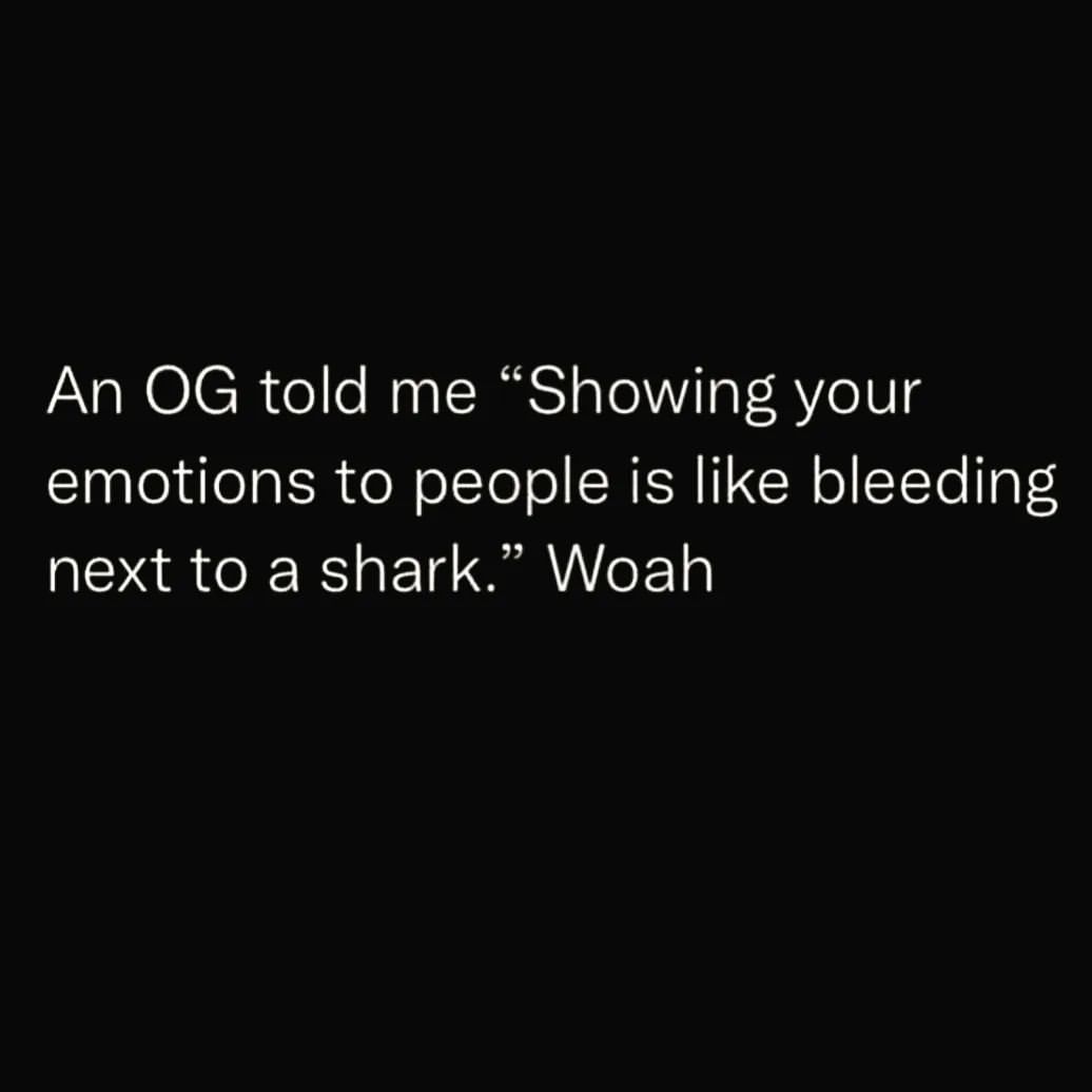 an-og-told-me-showing-your-emotions-to-people-is-like-bleeding-next-to