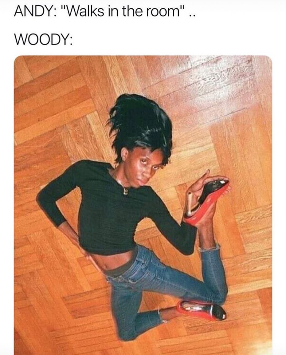 Andy: "Walks in the room". Woody: