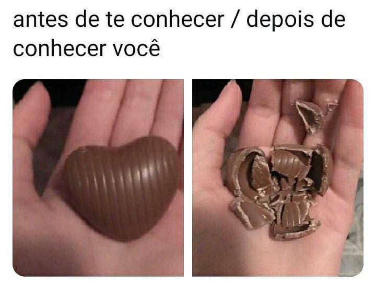 Antes de te conhecer. / Depois de conhecer você.