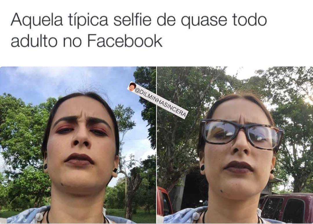 Aquela típica selfie de quase todo adulto no Facebook.