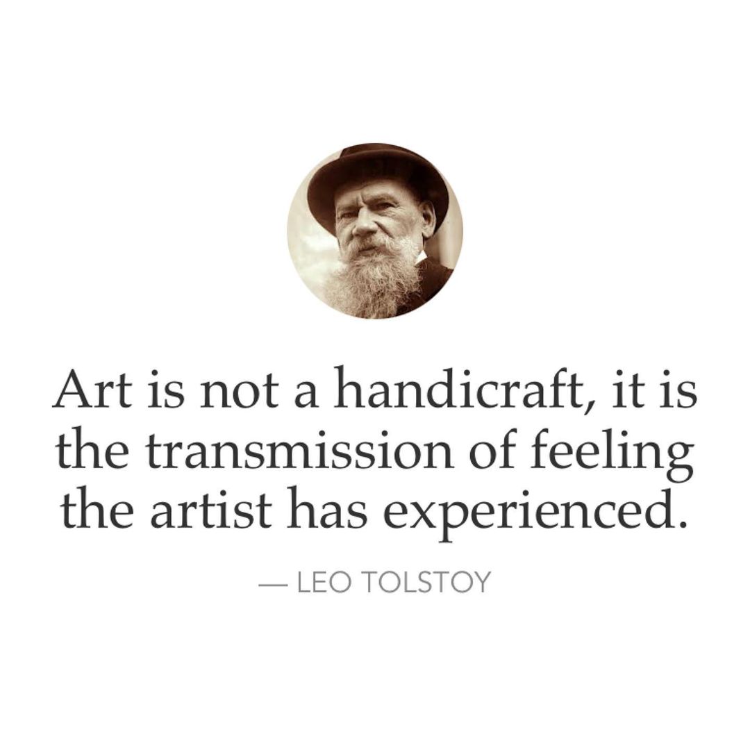 Art is not a handicraft, it is the transmission of feeling the artist has experienced. — Leo Tolstoy.