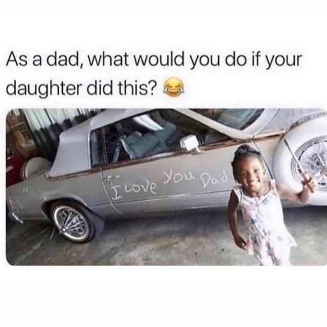 As a dad, what would you do if your daughter did this? I love you Dad.