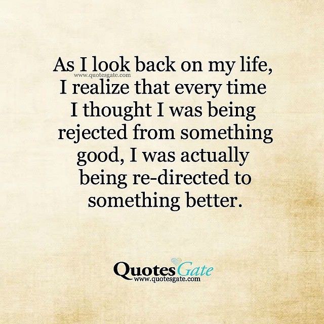 As I look back on my life, I realize that every time I thought I was ...