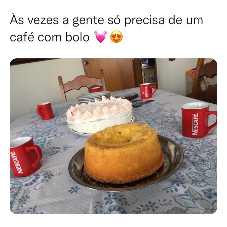 As vezes a gente só precisa de um café com bolo.