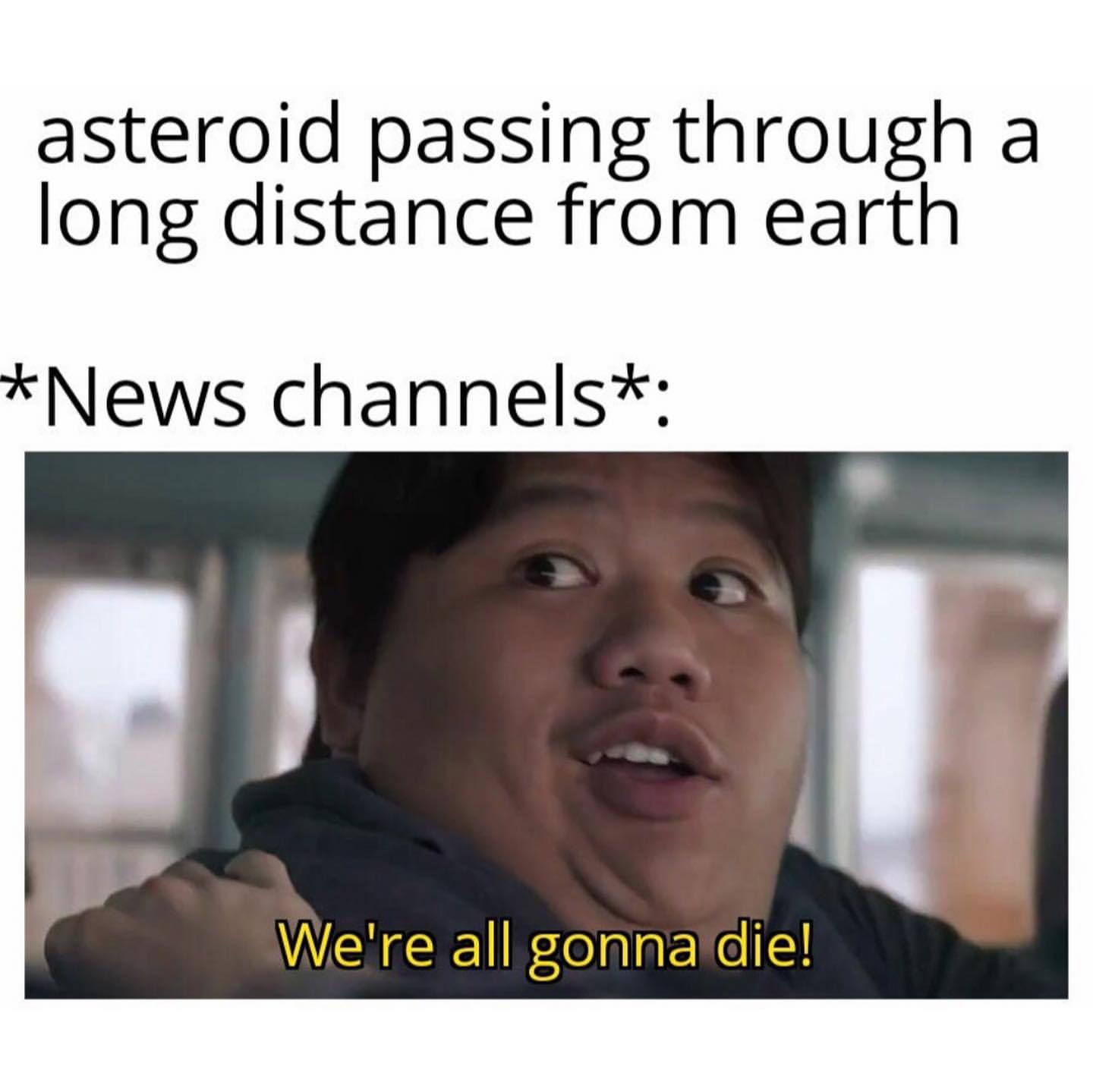 Asteroid passing through a long distance from earth *News channels*: We're all gonna die!