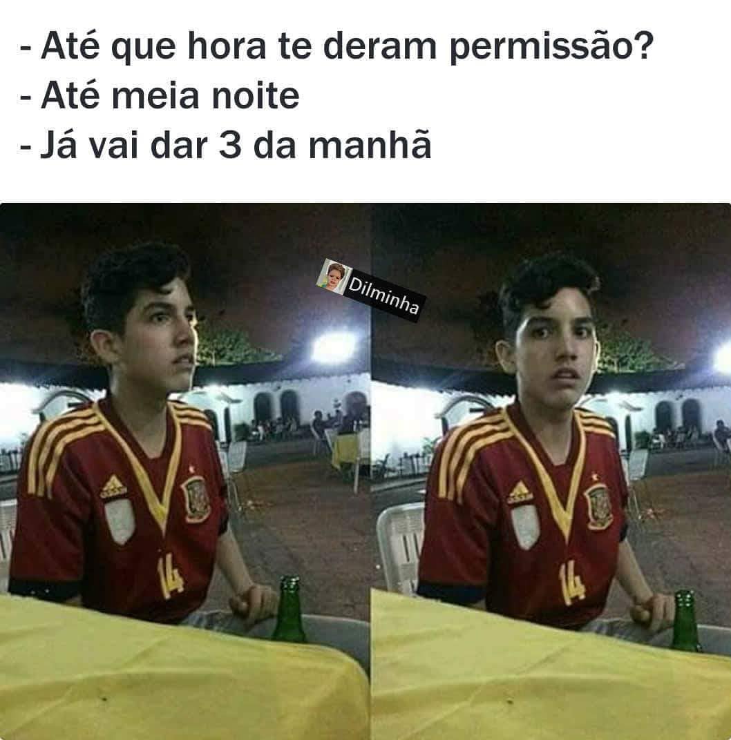 Até Que Hora Te Deram Permissão Até Meia Noite Já Vai Dar 3 Da Manhã Memes 3657