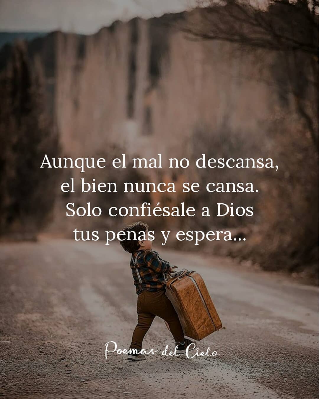 Aunque el mal no descansa, el bien nunca se cansa. Solo confiésale a Dios tus penas y espera.