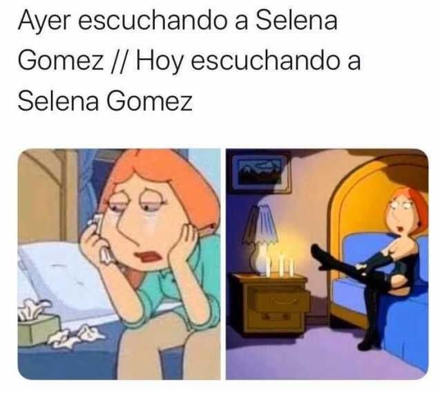 Ayer escuchando a Selena Gomez. // Hoy escuchando a Selena Gomez.