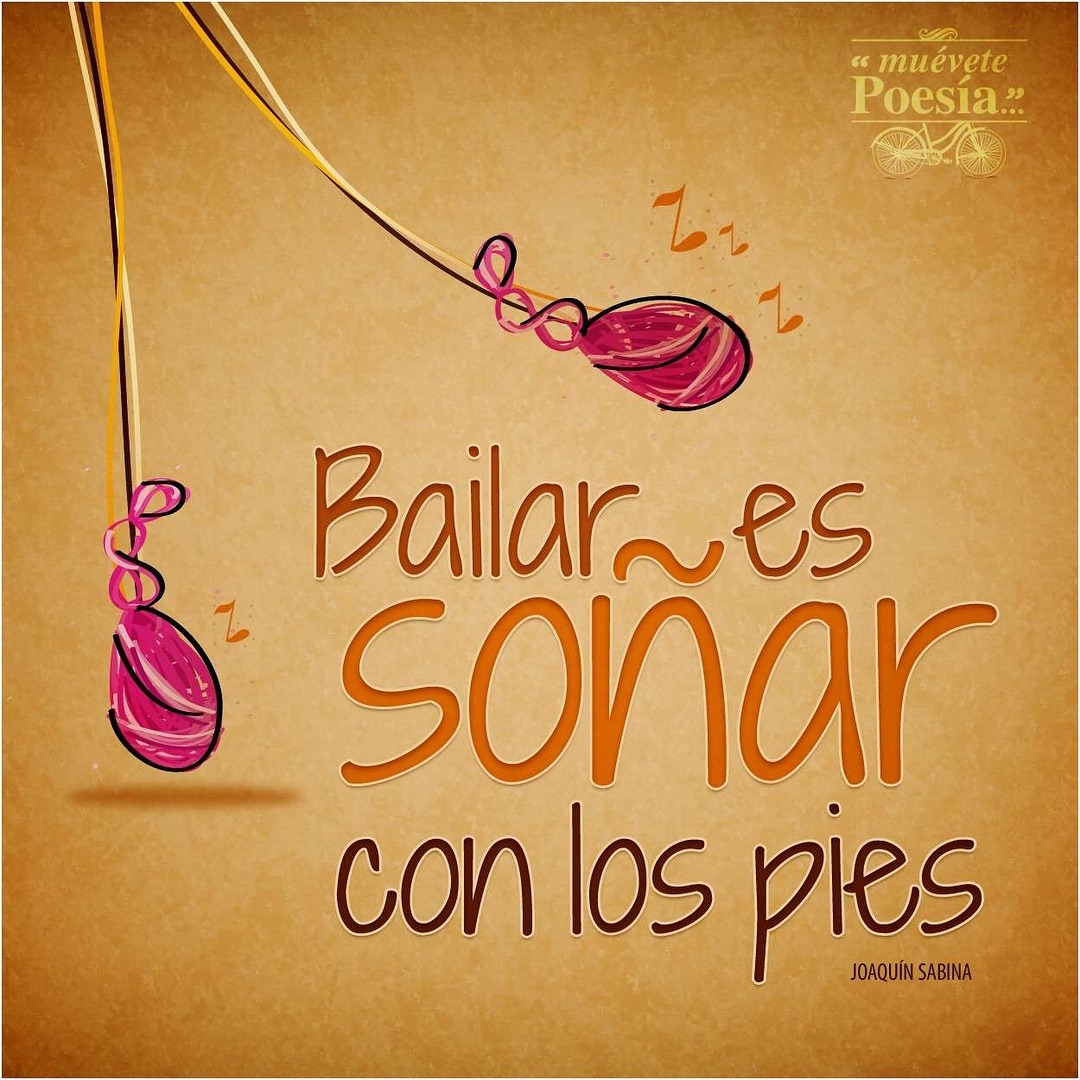 Bailar es sonar con los pies.