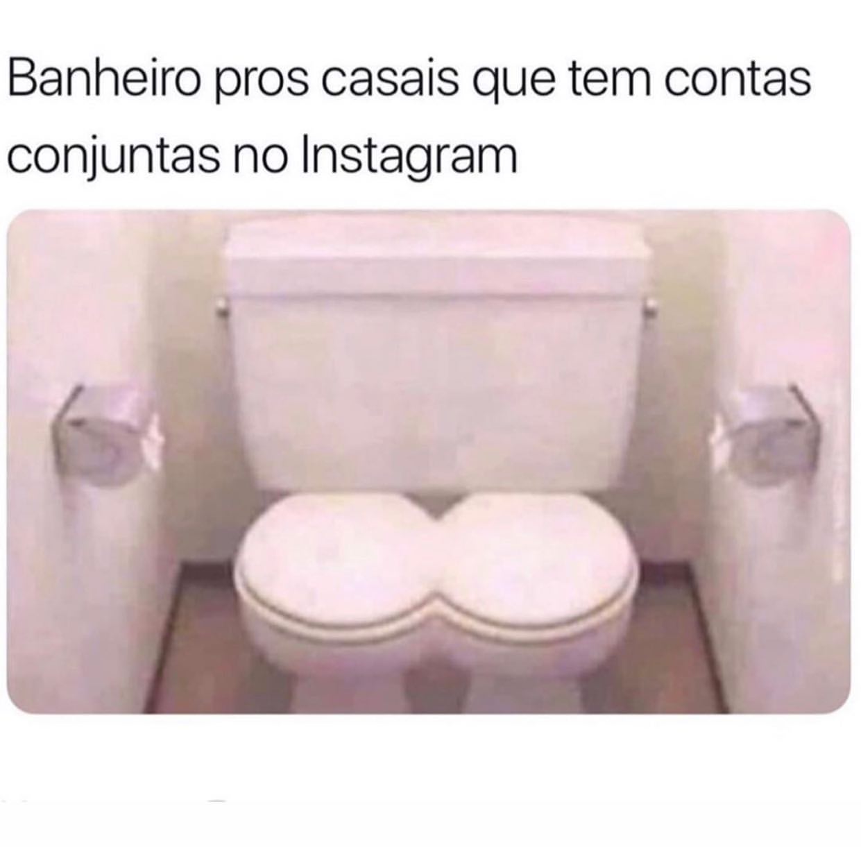 Banheiro Pros Casais Que Tem Contas Conjuntas No Instagram Memes